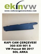 KAPI CAM ÇERÇEVESİ OEM 3G0 839 901 S VW Passat B8 2017 SOL ARKA