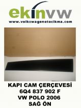 KAPI CAM ÇERÇEVESİ OEM 6Q4 837 902 F VW POLO 2006 SAĞ ÖN