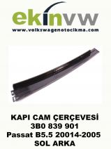 KAPI CAM ÇERÇEVESİ OEM 3B0 839 901 Passat B5.5 2014-2005 SOL ARKA