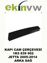 KAPI CAM ÇERÇEVESİ OEM 1K5 839 902 JETTA 2005-2014 ARKA SAĞ