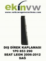 DIŞ DİREK KAPLAMASI OEM 1P0 853 290 SEAT LEON 2006-2012 SAĞ