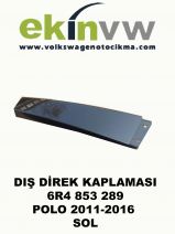 DIŞ DİREK KAPLAMASI OEM 6R4 853 289 POLO 2011-2016 SOL