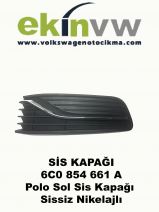 SİS KAPAĞI OEM 6C0 854 661 A Polo Sol Sis Kapağı Sissiz 