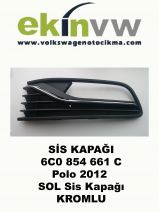 SİS KAPAĞI OEM 6C0 854 661 C Polo 2012 SOL  Sis Kapağı KROMLU