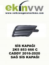 SİS KAPAĞI OEM 2K5 853 666 C CADDY 2016-2020 SAĞ SİS KAPAĞI