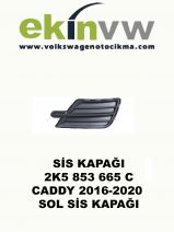 SİS KAPAĞI OEM 2K5 853 665 C CADDY 2016-2020 SOL SİS KAPAĞI