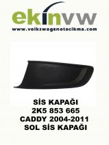 SİS KAPAĞI OEM 2K5 853 665 CADDY 2004-2011 SOL SİS KAPAĞI