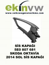 SİS KAPAĞI OEM 5E0 807 681 SKODA OKTAVİA 2014 SOL SİS KAPAĞI