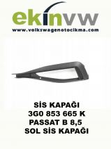 SİS KAPAĞI OEM 3G0 853 665 K PASSAT B 8,5 SOL SİS KAPAĞI