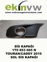 SİS KAPAĞI OEM 1T0 853 665 N TOURAN CADDY 2010 SOL SİS KAPAĞI