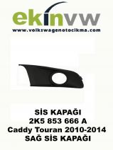 SİS KAPAĞI OEM 2K5 853 666 A VW Caddy Touran 2010-2014 SAĞ SİS KAPAĞI