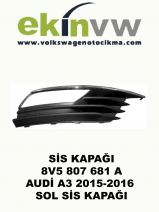 SİS KAPAĞI OEM 8V5 807 681 A AUDİ A3 2015-2016 SOL SİS KAPAĞI