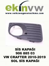 SİS KAPAĞI OEM 906 885 03 VW CRAFTER 2010-2019 SOL SİS KAPAĞI