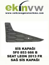 SİS KAPAĞI OEM 5F0 853 666 B SEAT LEON 2013 FR SAĞ SİS KAPAĞI