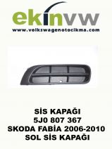 SİS KAPAĞI OEM 5J0 807 367 SKODA FABİA 2006-2010 SOL SİS KAPAĞI