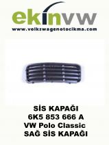 SİS KAPAĞI OEM 6K5 853 666 A VW Polo Classic SAĞ SİS KAPAĞI