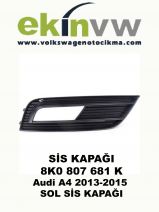 SİS KAPAĞI OEM 8K0 807 681 K Audi A4 2013-2015 SOL SİS KAPAĞI