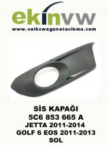 SİS KAPAĞI OEM 5C6 853 665 A JETTA 2011-2014 GOLF 6 EOS 2011-2013