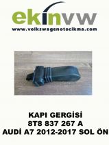 KAPI GERGİSİ OEM  8T8 837 267 A AUDİ A7 2012-2017  SOL ÖN