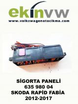 SİGORTA PANELİ OEM 635 980 04 SKODA RAPİD FABİA 2012-2017