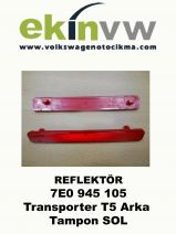 REFLEKTÖR OEM 7E0 945 105 Transporter T5 Arka Tampon SOL