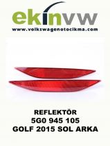 REFLEKTÖR OEM 5G0 945 105 GOLF 2015 SOL ARKA