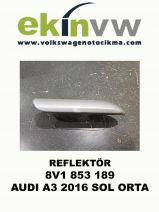 REFLEKTÖR OEM 8V1 853 189 AUDI A3 2016 SOL ORTA