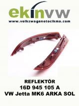 REFLEKTÖR OEM 16D 945 105 A VW Jetta MK6 ARKA SOL