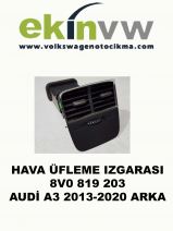 HAVA ÜFLEME IZGARASI OEM 8V0 819 203 AUDİ A3 2013-2020 ARKA