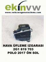 HAVA ÜFLEME IZGARASI OEM 2G1 819 703 POLO 2017 ÖN SOL