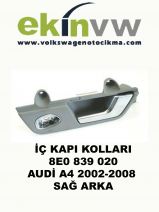 İÇ KAPI KOLU OEM 8E0 839 020 AUDİ A4 2002-2008 SAĞ ARKA