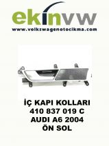 İÇ KAPI KOLU OEM 410 837 019 C AUDI A6 2004 ÖN SOL