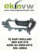 İÇ KAPI KOLU OEM 8K0 839 019 AUDİ A4 2009-2016 SOL ARKA