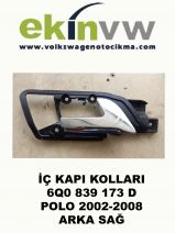 İÇ KAPI KOLU OEM 6Q0 839 173 D POLO 2002-2008 ARKA SAĞ