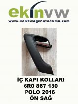 İÇ KAPI KOLU OEM 6R0 867 180 POLO 2016 ÖN SAĞ