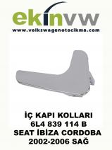 İÇ KAPI KOLU OEM 6L4 839 114 B SEAT İBİZA CORDOBA 2002-2006 SAĞ