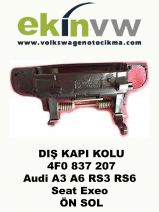 DIŞ KAPI KOLU OEM 4F0 837 207 Audi A3 A6 RS3 RS6 Seat Exeo 