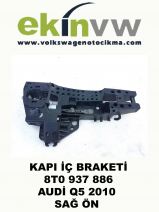 KAPI İÇ BRAKETİ OEM 8T0 937 886 AUDİ Q5 2010 SAĞ ÖN