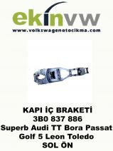 KAPI İÇ BRAKETİ OEM 3B0 837 886 Superb Audi TT Bora Passat Golf 5 Leon Toledo SOL ÖN