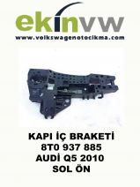 KAPI İÇ BRAKETİ OEM 8T0 937 885 AUDİ Q5 2010 SOL ÖN