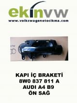 KAPI İÇ BRAKETİ OEM 8W0 837 811 A AUDI A4 B9 ÖN SAĞ