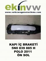 KAPI İÇ BRAKETİ OEM 5N0 839 885 H POLO 2011 ÖN SOL