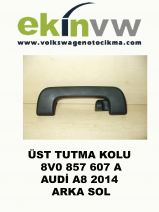 ÜST TUTMA KOLU OEM 8V0 857 607 A AUDİ A8 2014 ARKA SOL