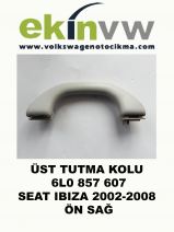 ÜST TUTMA KOLU OEM 6L0 857 607 SEAT IBIZA 2002-2008 ÖN SAĞ