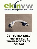 ÜST TUTMA KOLU OEM 7H0 857 607 E TRANSPORTER T5 ÖN SAĞ