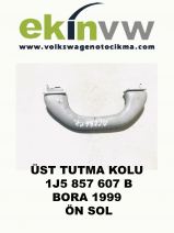 ÜST TUTMA KOLU OEM 1J5 857 607 B BORA 1999 ÖN SOL