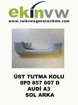 ÜST TUTMA KOLU OEM 8P0 857 607 D AUDİ A3 SOL ARKA