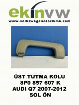 ÜST TUTMA KOLU OEM 8P0 857 607 K AUDI Q7 2007-2012 SOL ÖN