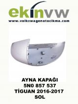 AYNA KAPAĞI OEM 5N0 857 537 TİGUAN 2016-2017 SOL