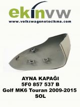 AYNA KAPAĞI OEM 5F0 857 537 B Golf MK6 Touran 2009-2015 SOL